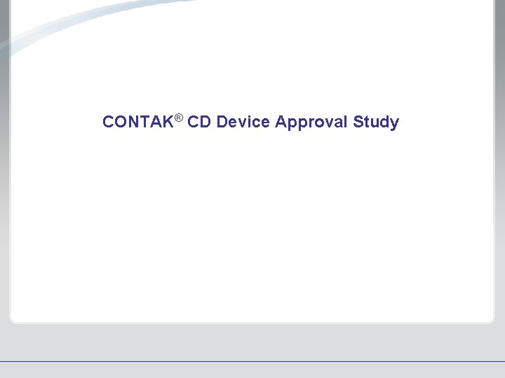CONTAK® CD Device Approval Study 