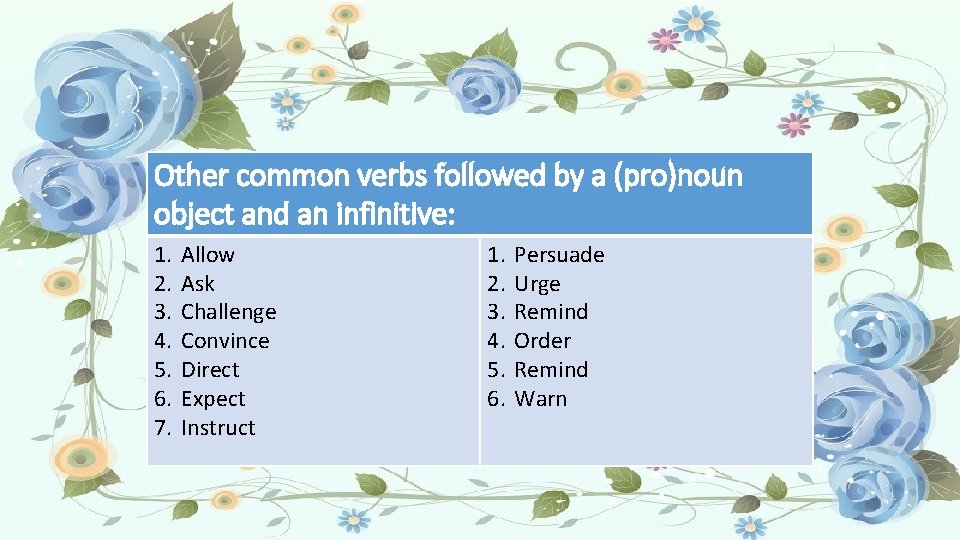 Other common verbs followed by a (pro)noun object and an infinitive: 1. 2. 3.