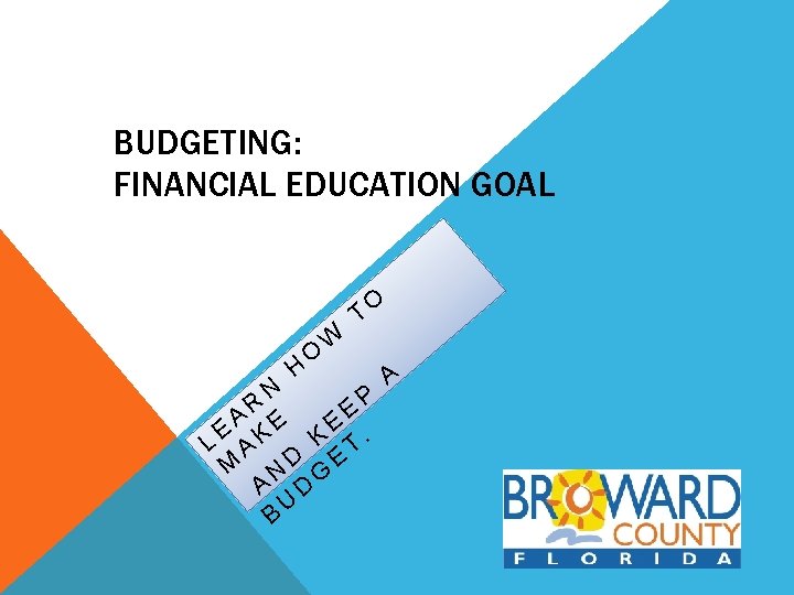 BUDGETING: FINANCIAL EDUCATION GOAL H O W T O N P R E A
