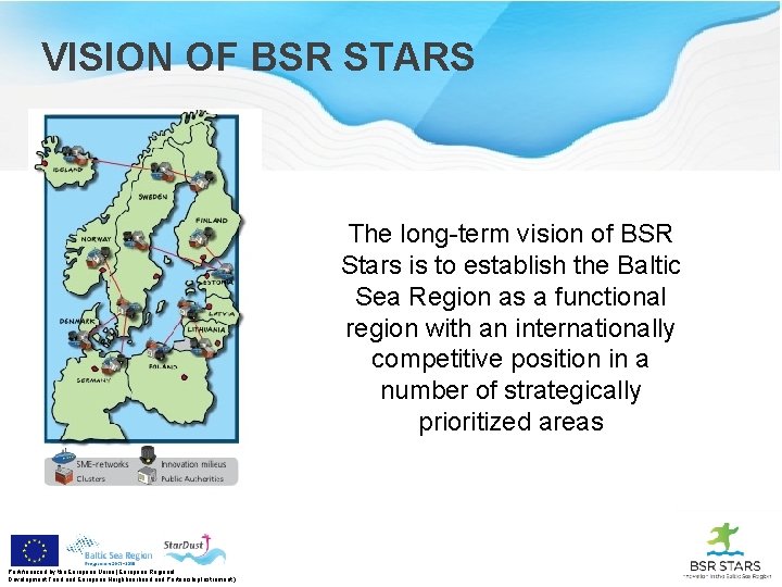 VISION OF BSR STARS The long-term vision of BSR Stars is to establish the