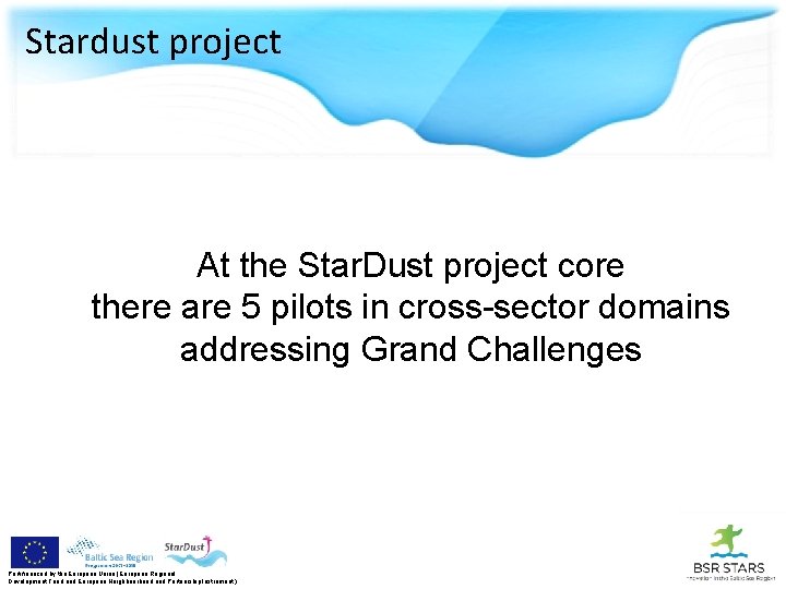 Stardust project At the Star. Dust project core there are 5 pilots in cross-sector