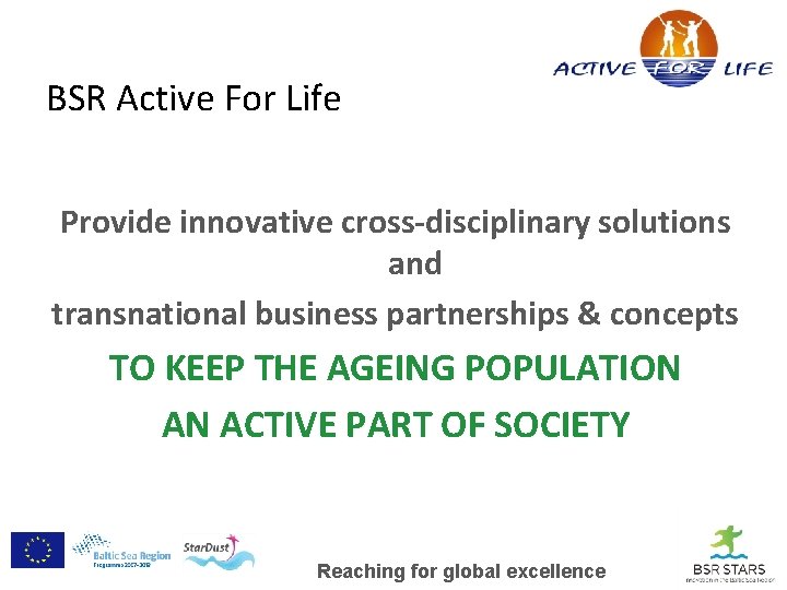 BSR Active For Life Provide innovative cross-disciplinary solutions and transnational business partnerships & concepts