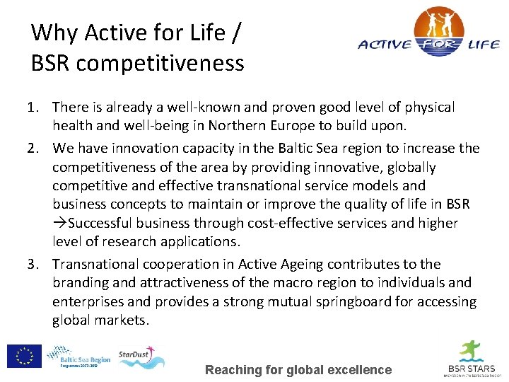 Why Active for Life / BSR competitiveness 1. There is already a well-known and