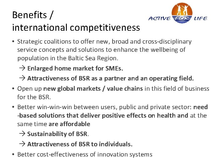 Benefits / international competitiveness • Strategic coalitions to offer new, broad and cross-disciplinary service