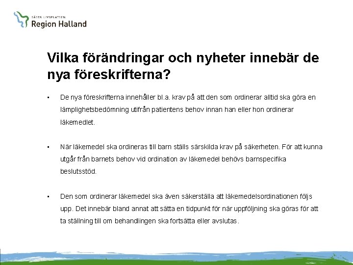 Vilka förändringar och nyheter innebär de nya föreskrifterna? • De nya föreskrifterna innehåller bl.