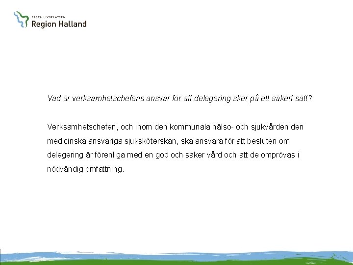 Vad är verksamhetschefens ansvar för att delegering sker på ett säkert sätt? Verksamhetschefen, och