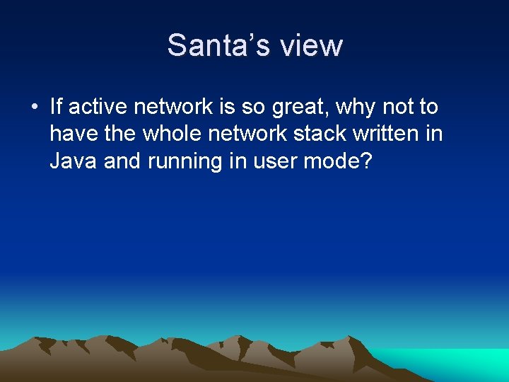Santa’s view • If active network is so great, why not to have the