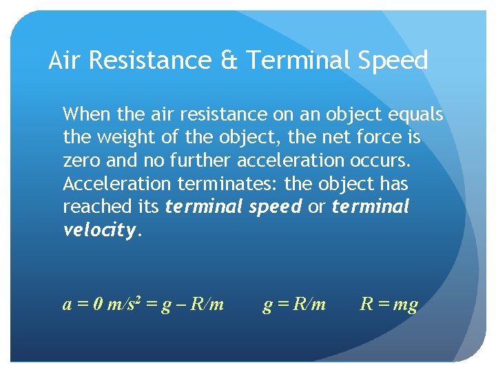 Air Resistance & Terminal Speed When the air resistance on an object equals the