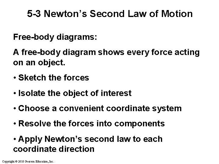 5 -3 Newton’s Second Law of Motion Free-body diagrams: A free-body diagram shows every
