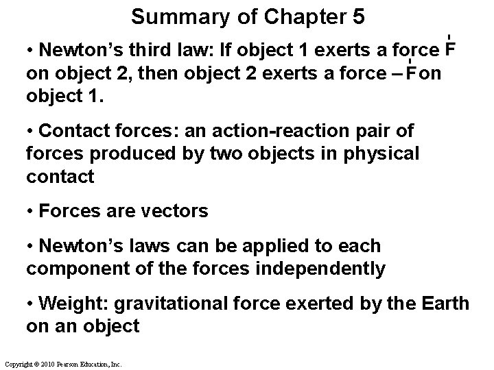 Summary of Chapter 5 • Newton’s third law: If object 1 exerts a force