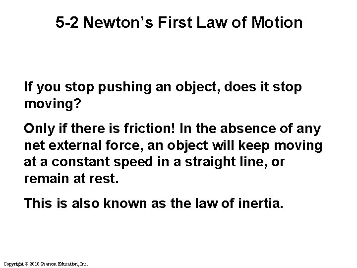 5 -2 Newton’s First Law of Motion If you stop pushing an object, does