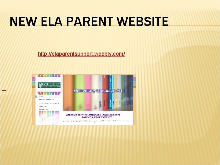 NEW ELA PARENT WEBSITE http: //elaparentsupport. weebly. com/ 