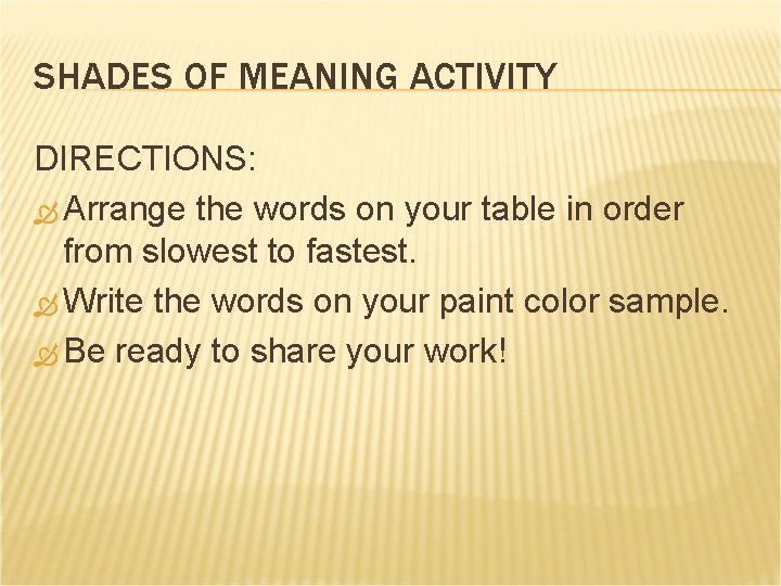 SHADES OF MEANING ACTIVITY DIRECTIONS: Arrange the words on your table in order from