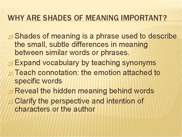 WHY ARE SHADES OF MEANING IMPORTANT? Shades of meaning is a phrase used to