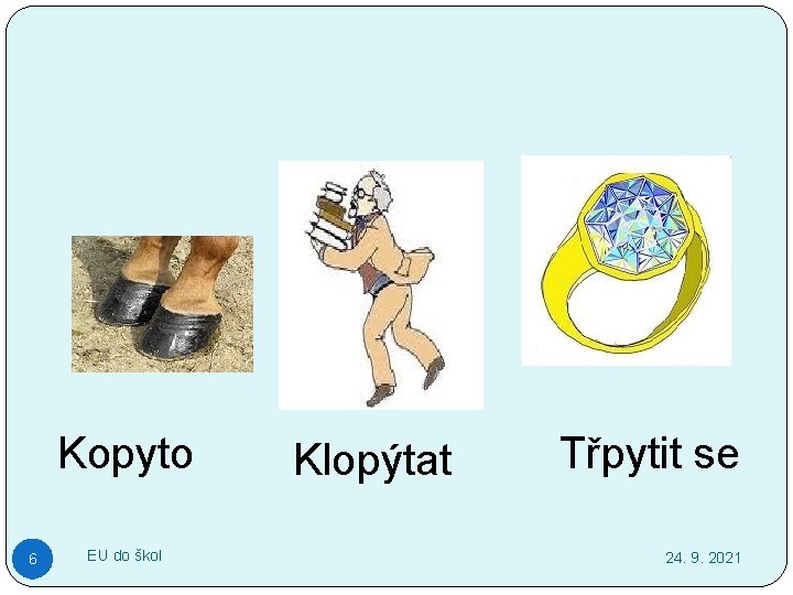 Kopyto 6 EU do škol Klopýtat Třpytit se 24. 9. 2021 