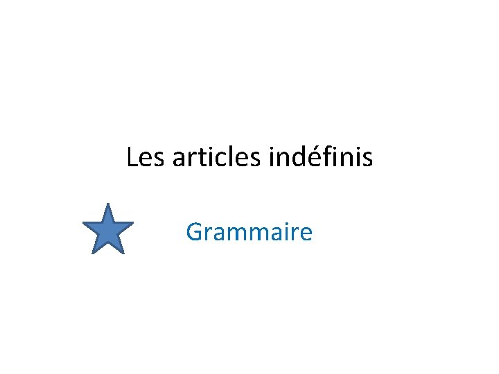 Les articles indéfinis Grammaire 