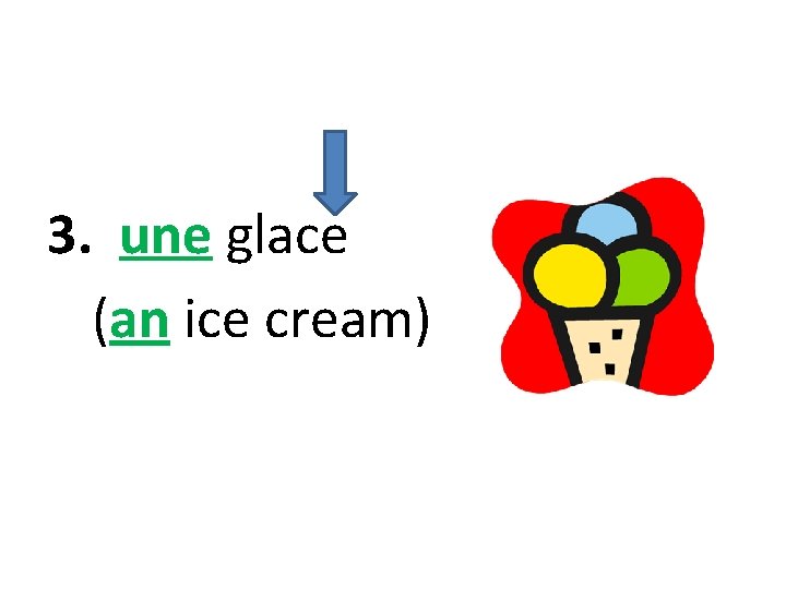 3. une glace (an ice cream) 