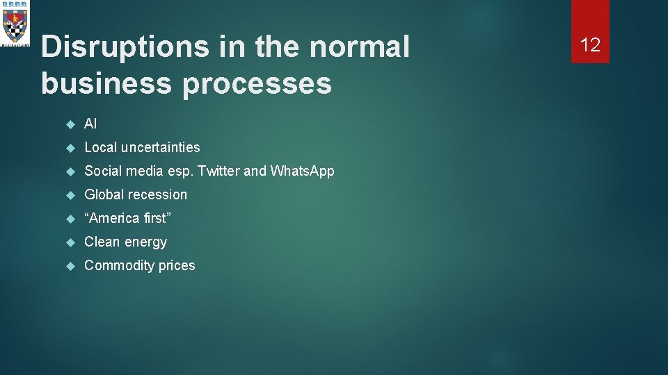 Disruptions in the normal business processes AI Local uncertainties Social media esp. Twitter and
