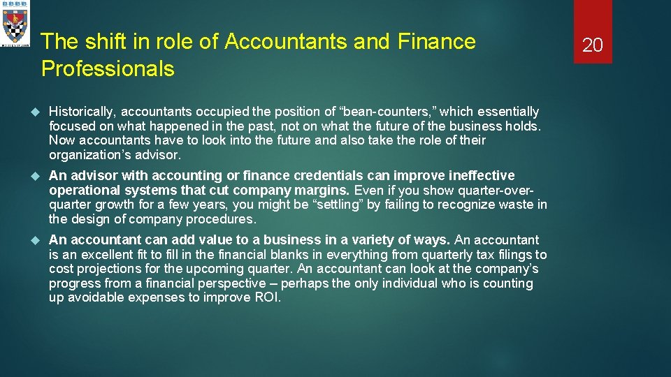 The shift in role of Accountants and Finance Professionals Historically, accountants occupied the position