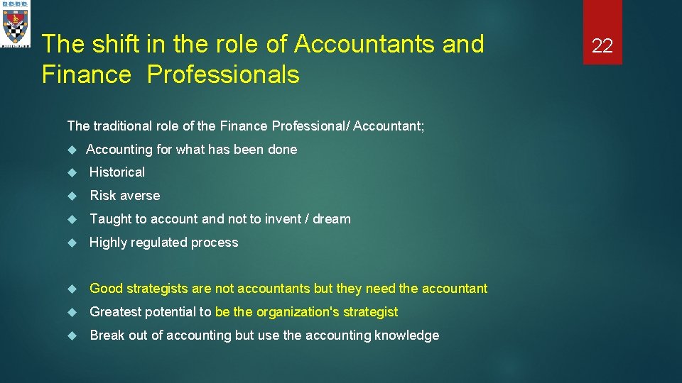 The shift in the role of Accountants and Finance Professionals The traditional role of