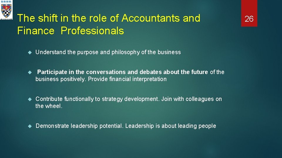 The shift in the role of Accountants and Finance Professionals Understand the purpose and
