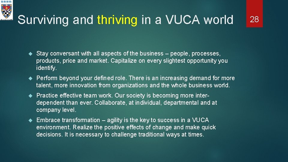 Surviving and thriving in a VUCA world Stay conversant with all aspects of the