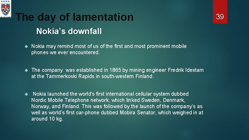 The day of lamentation Nokia’s downfall Nokia may remind most of us of the