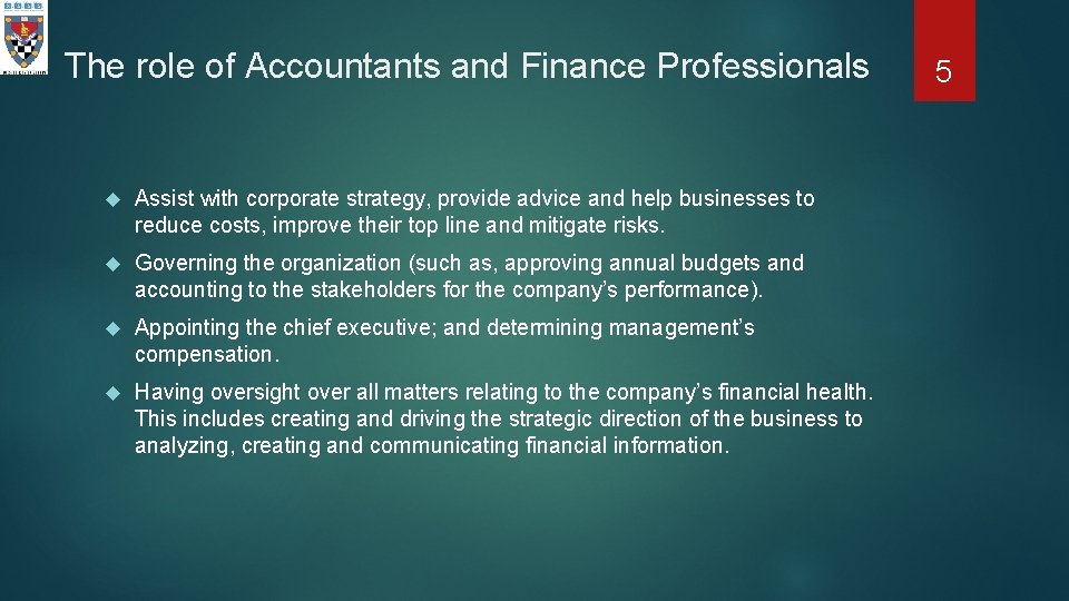 The role of Accountants and Finance Professionals Assist with corporate strategy, provide advice and