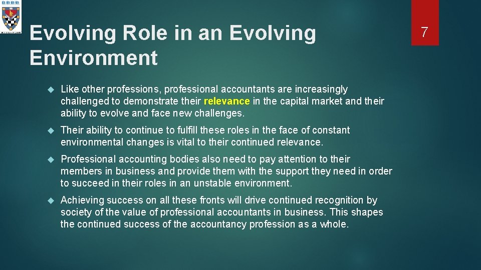 Evolving Role in an Evolving Environment Like other professions, professional accountants are increasingly challenged