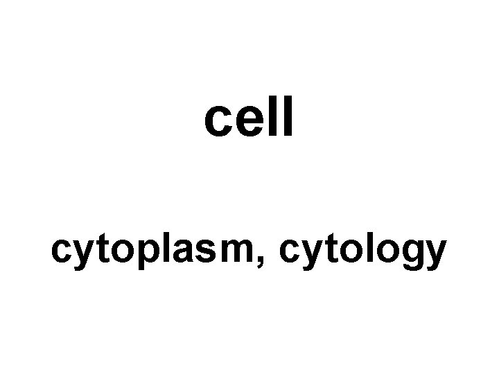 cell cytoplasm, cytology 