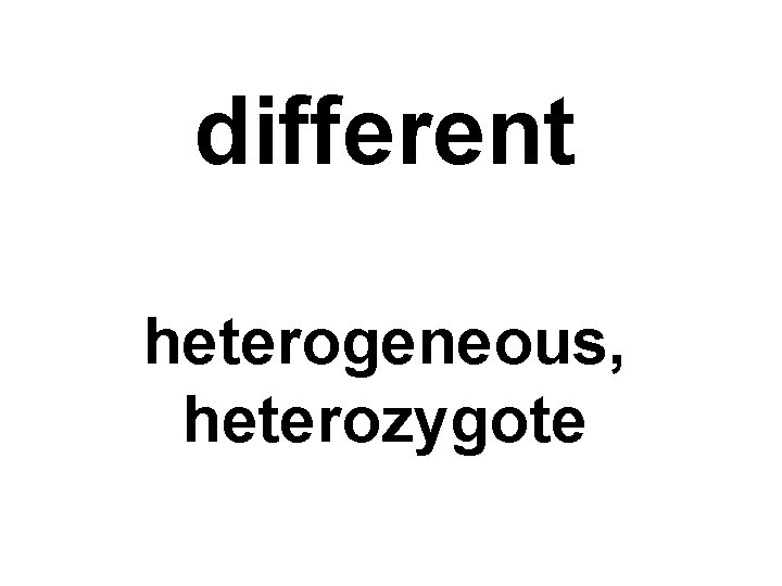 different heterogeneous, heterozygote 