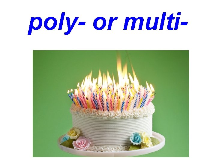 poly- or multi- 