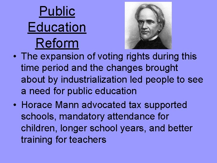 Public Education Reform • The expansion of voting rights during this time period and