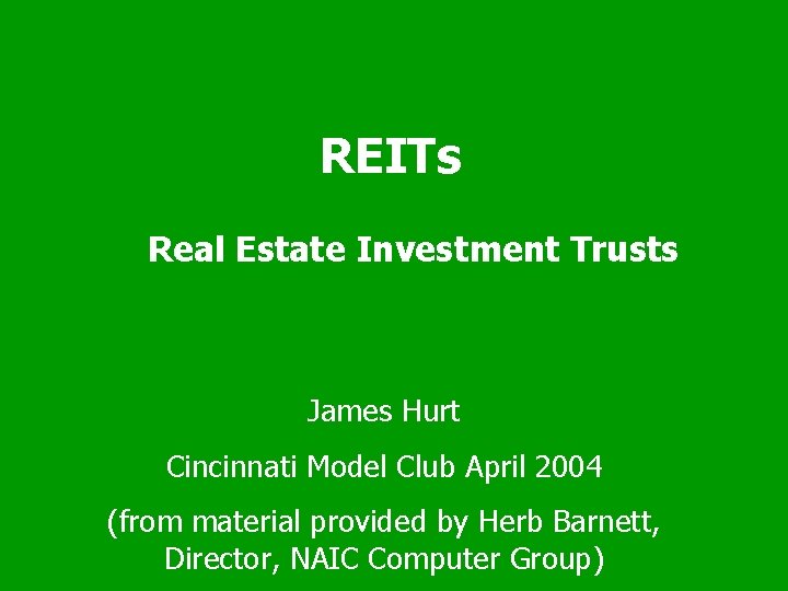 REITs Real Estate Investment Trusts James Hurt Cincinnati Model Club April 2004 (from material