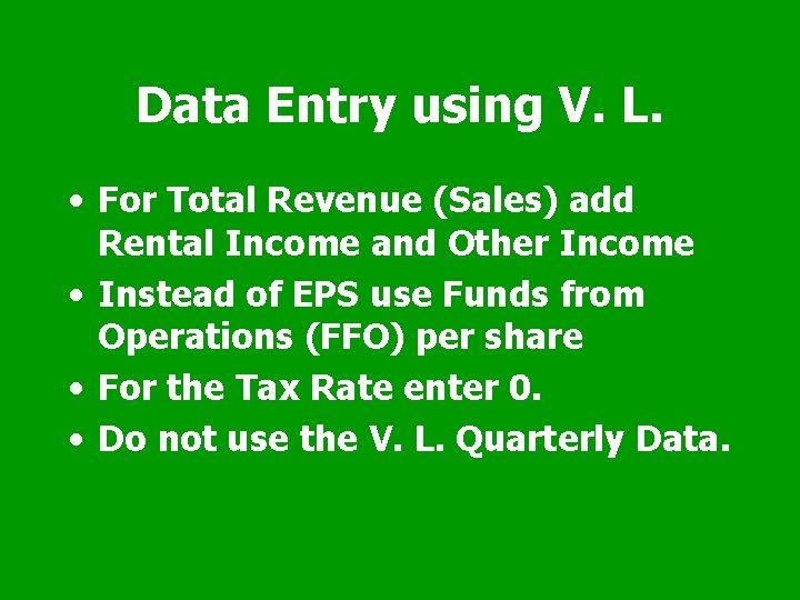 Data Entry using V. L. • For Total Revenue (Sales) add Rental Income and