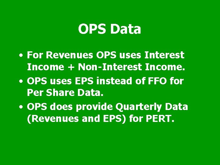 OPS Data • For Revenues OPS uses Interest Income + Non-Interest Income. • OPS