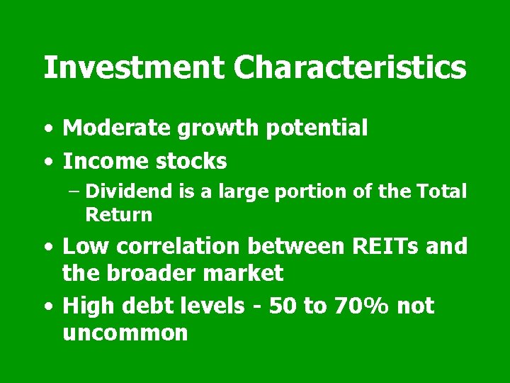 Investment Characteristics • Moderate growth potential • Income stocks – Dividend is a large