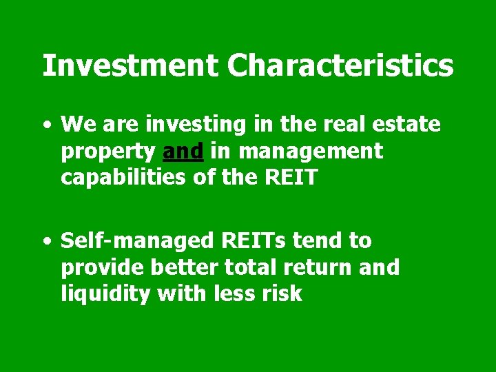 Investment Characteristics • We are investing in the real estate property and in management