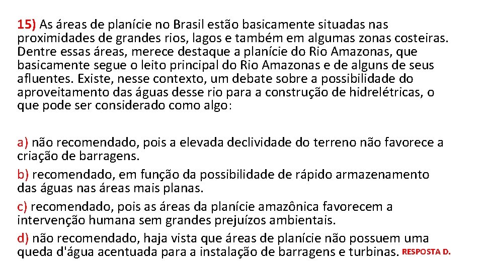 15) As áreas de planície no Brasil estão basicamente situadas nas proximidades de grandes