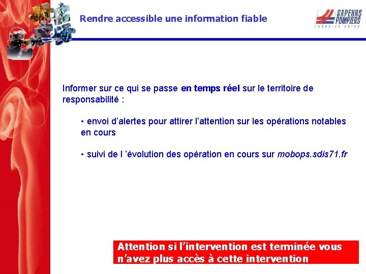 Rendre accessible une information fiable Informer sur ce qui se passe en temps réel