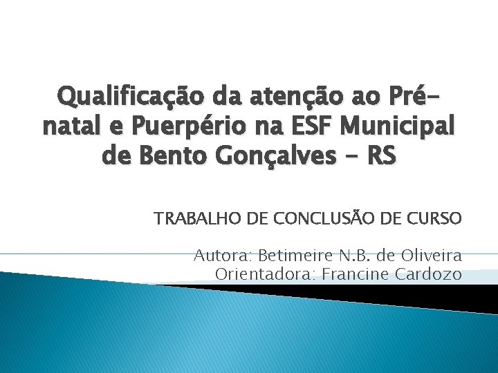 Qualificação da atenção ao Prénatal e Puerpério na ESF Municipal de Bento Gonçalves -