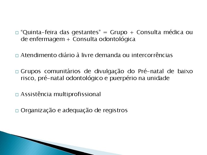 � � � “Quinta-feira das gestantes” = Grupo + Consulta médica ou de enfermagem