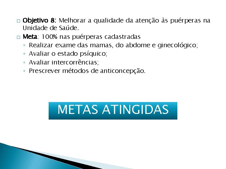 � � Objetivo 8: Melhorar a qualidade da atenção às puérperas na Unidade de