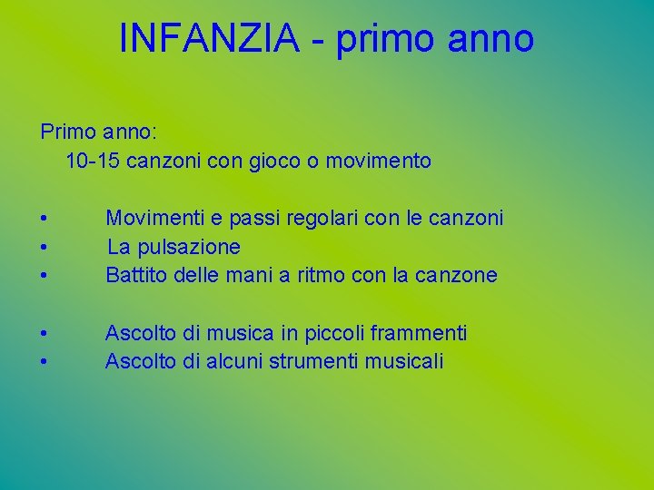 INFANZIA - primo anno Primo anno: 10 -15 canzoni con gioco o movimento •