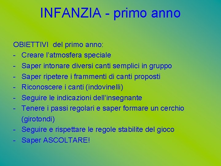 INFANZIA - primo anno OBIETTIVI del primo anno: - Creare l’atmosfera speciale - Saper