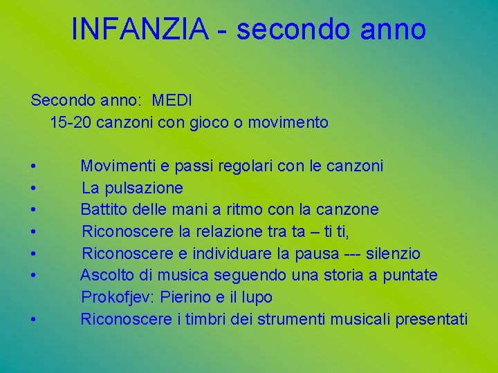 INFANZIA - secondo anno Secondo anno: MEDI 15 -20 canzoni con gioco o movimento