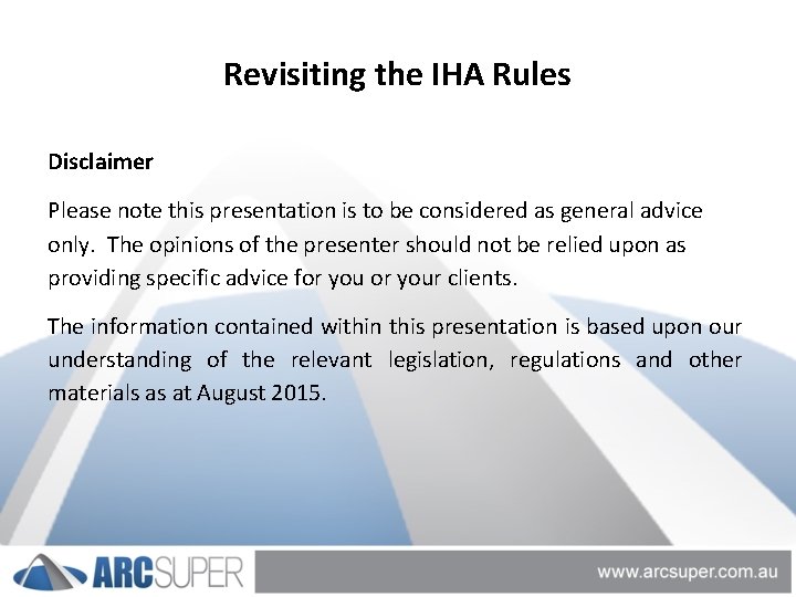 Revisiting the IHA Rules Disclaimer Please note this presentation is to be considered as