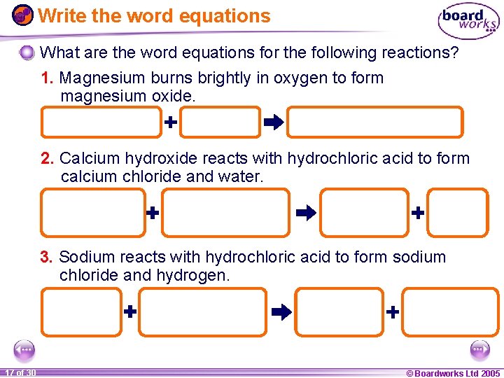Write the word equations What are the word equations for the following reactions? 1.