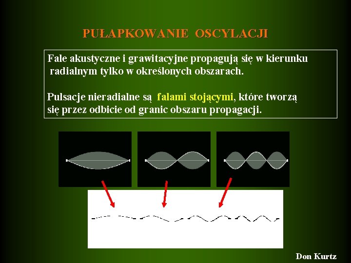 PUŁAPKOWANIE OSCYLACJI Fale akustyczne i grawitacyjne propagują się w kierunku radialnym tylko w określonych