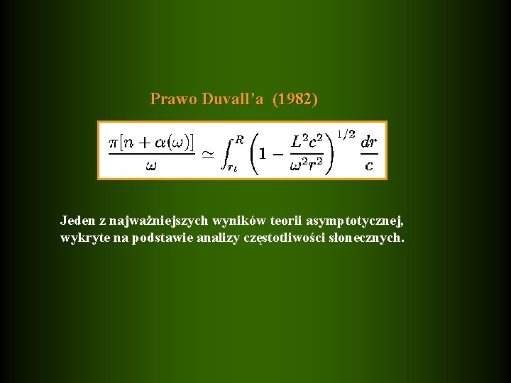 Prawo Duvall’a (1982) Jeden z najważniejszych wyników teorii asymptotycznej, wykryte na podstawie analizy częstotliwości